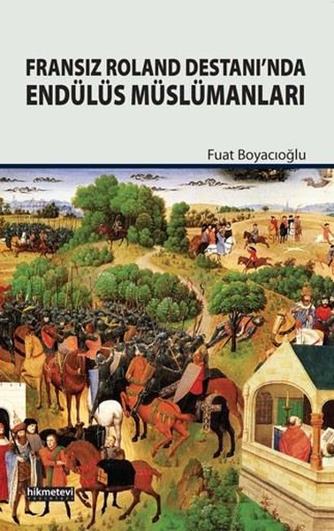 Fransız Roland Destanı'ndanEndülüs Müslümanları Fuat Boyacıoğlu