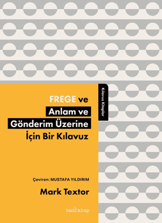 Frege ve Anlam ve Gönderim Üzerine İçin Bir Kılavuz Mark Textor