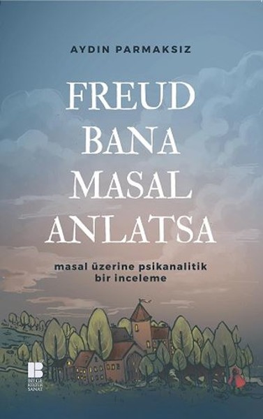 Freud Bana Masal Anlatsa Aydın Parmaksız