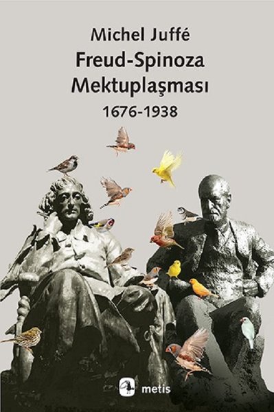 Freud-Spinoza Mektuplaşması (1676 - 1938) Michel Juffe