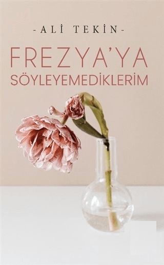 Frezya'ya Söyleyemediklerim Ali Tekin