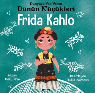 Frida Kahlo : Dünyaya Yön Veren Dünün Küçükleri Mary Nhin