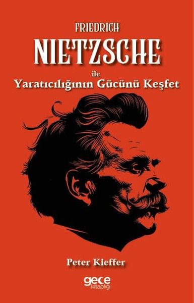 Friedrich Nietzsche İle Yaratıcılığın Gücünü Keşfet Peter Kieffer