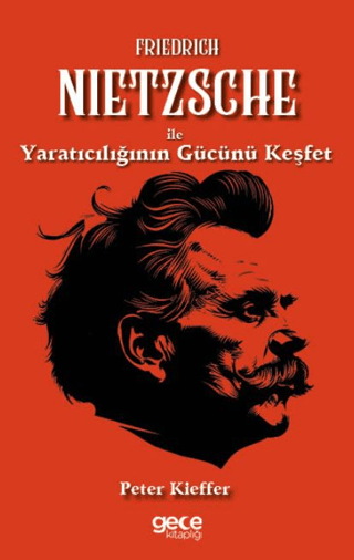 Friedrich Nietzsche İle Yaratıcılığın Gücünü Keşfet Peter Kieffer