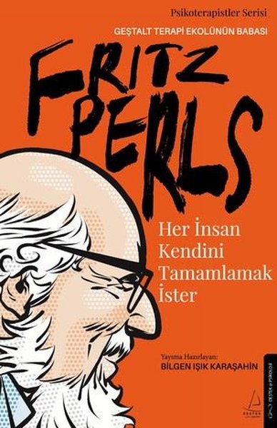 Fritz Perls - Her İnsan Kendini Tamamlamak İster Bilgen Işık Karaşahin