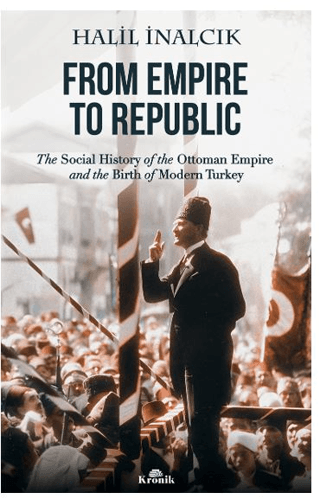 From Empire to Republic - The Social History of the Ottoman Empire and