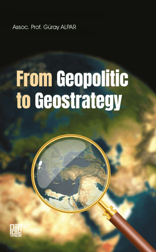 From Geopolitic to Geostrategy Güray Alpar