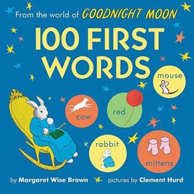 From the World of Goodnight Moon: 100 First Words Margaret Wise Brown