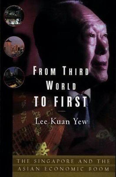 From Third World to First Lee Kuan Yew