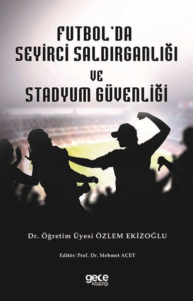 Futbol'da Seyirci Saldırganlığı ve Stadyum Güvenliği Özlem Ekizoğlu