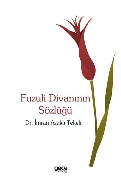 Fuzuli Divanının Sözlüğü İmran Azaklı Tekeli