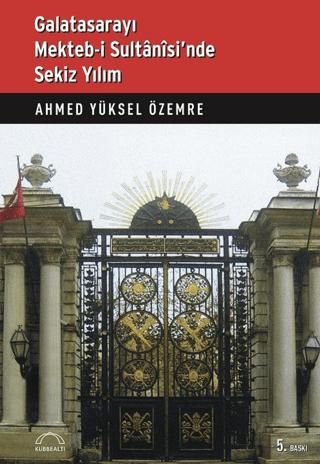 Galatasarayı Mekteb-i Sultani'sinde Sekiz Yılım %25 indirimli Ahmed Yü