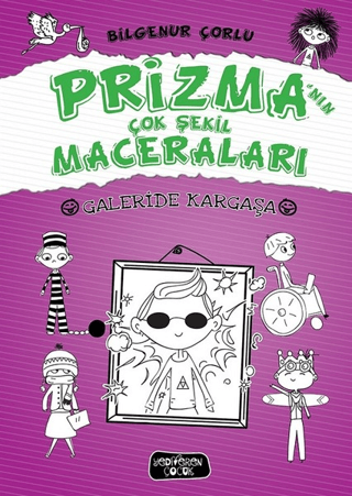 Galeride Kargaşa - Prizma'nın Çok Şekil Maceraları (Ciltli) Bilgenur Ç