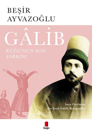 Galib: İnce Örülmüş Bir Şeyh Galib Biyografisi Beşir Ayvazoğlu