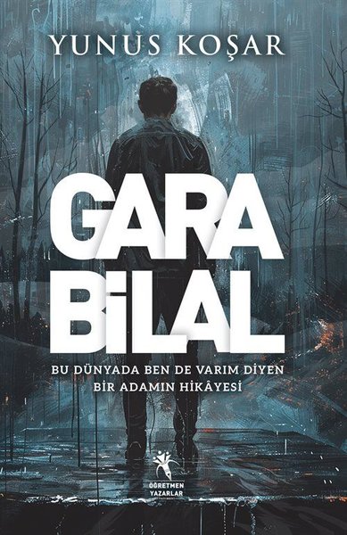 Gara Bilal - Bu Dünyada Ben de Varım Diyen Adamın Hikayesi Yunus Koşar