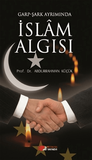 Garp - Şark Ayrımında İslam Algısı Abdurrahman Küçük