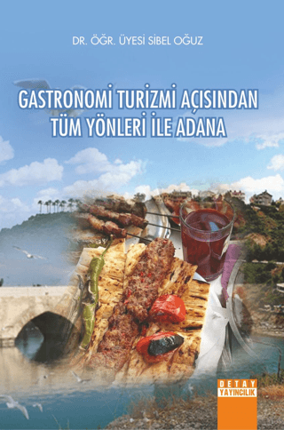 Gastronomi Turizmi Açısından Tüm Yönleri İle Adana Sibel Oğuz