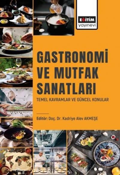 Gastronomi ve Mutfak Sanatları - Temel Kavramlar ve Güncel Konular Kad