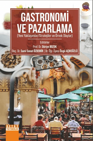 Gastronomi ve Pazarlama (Yeni Yaklaşımlar/Stratejiler ve Örnek Olaylar