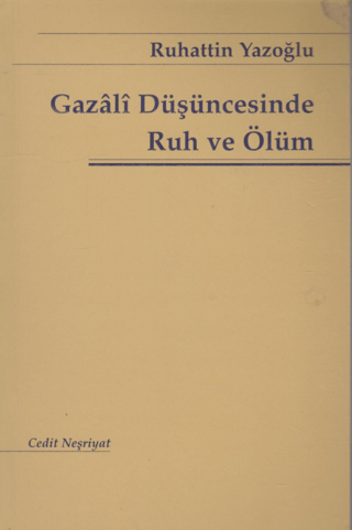 Gazali Düşüncesinde Ruh ve Ölüm Ruhattin Yazoğlu