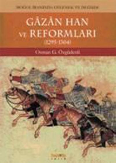 Gazan Han Ve Reformları- Moğol İranında Gelenek Ve Değişim Osman G. Öz