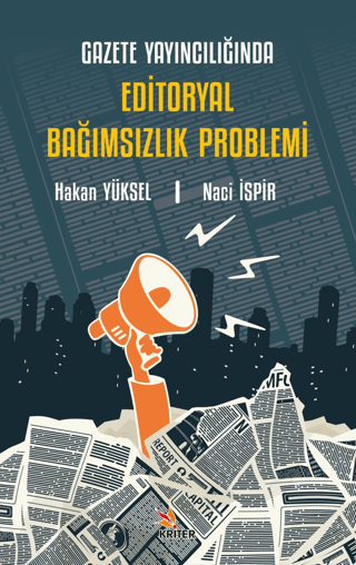 Gazete Yayıncılığında Editoryal Bağımsızlık Problemi Hakan Yüksel