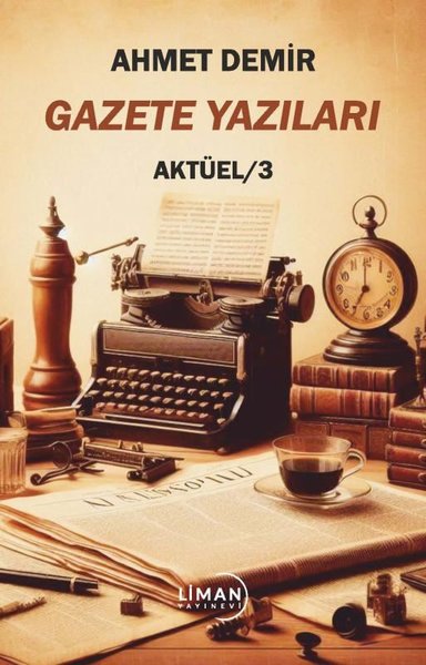 Gazete Yazıları Aktüel - 3 Ahmet Demir