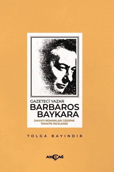 Gazeteci Barbaros Baykara: Hayatı-Romanları Üzerine Tematik İnceleme T