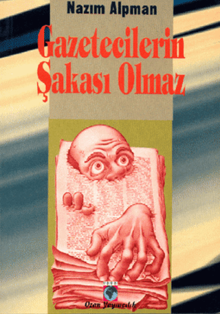 Gazetecilerin Şakası Olmaz Nazım Alpman