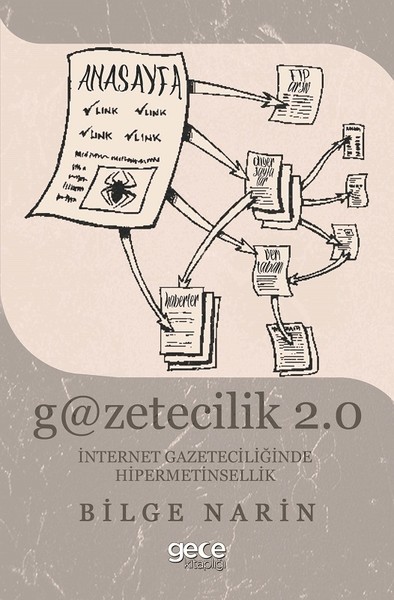 Gazetecilik 2.0: İnternet Gazateciliğinde Hipermetinsellik Bilge Narin