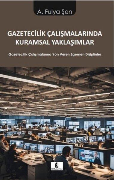 Gazetecilik Çalışmalarında Kuramsal Yaklaşımlar - Gazetecilik Çalışmal