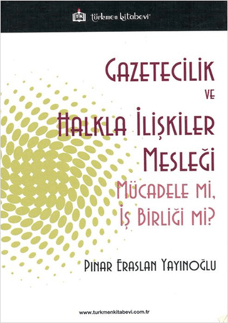 Gazetecilik ve Halkla İlişkiler Mesleği Mücade mi,İş Birliği mi? %10 i