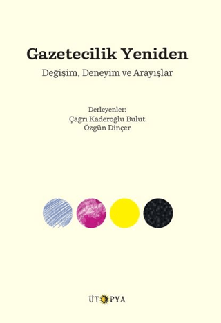 Gazetecilik Yeniden - Değişim Deneyim ve Arayışlar Kolektif