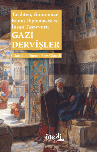 Gazi Dervişler: Tarihten, Günümüze Kamu Diplomasisi ve İnsan Tasavvuru