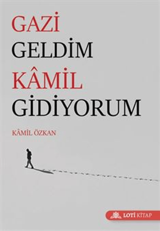 Gazi Geldim Kamil Gidiyorum Kamil Özkan