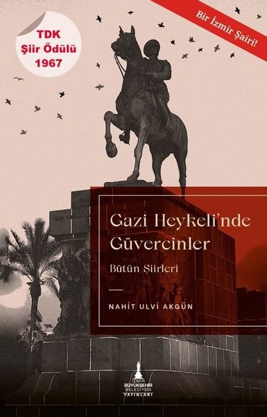 Gazi Heykeli'nde Güvercinler - Bütün Şiirleri Nahit Ulvi Akgün