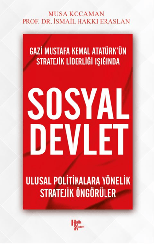 Gazi Mustafa Kemal Atatürk’ün Stratejik Liderliği Işığında Sosyal Devl