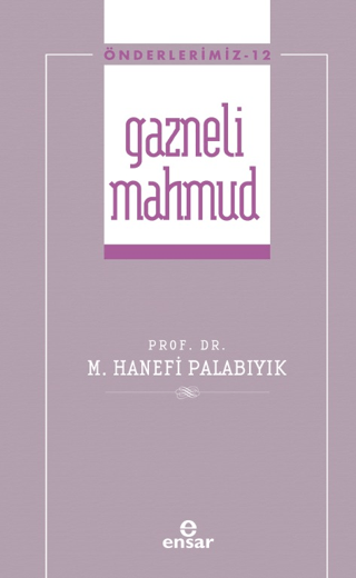 Gazneli Mahmud - Önderlerimiz 12 Hanefi Palabıyık