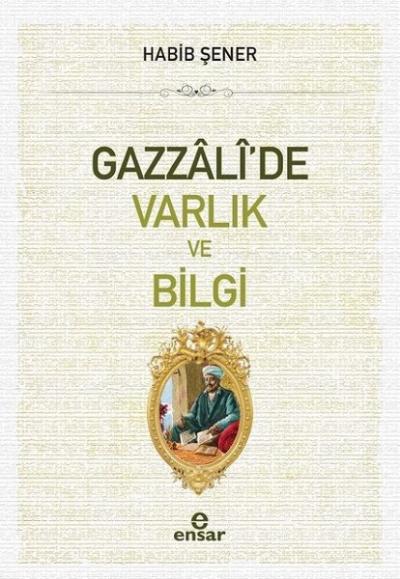 Gazzali'de Varlık ve Bilgi Habib Şener