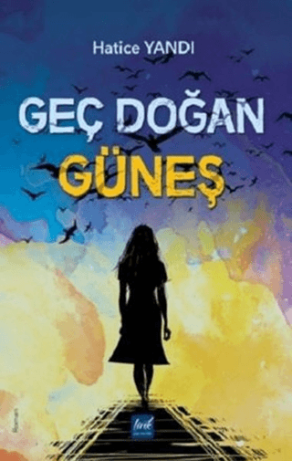 Geç Doğan Güneş Hatice Yandı