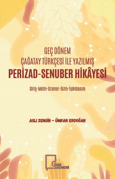 Geç Dönem Çağatay Türkçesi İle Yazılmış Perizad-Senuber Hikayesi Aslı 