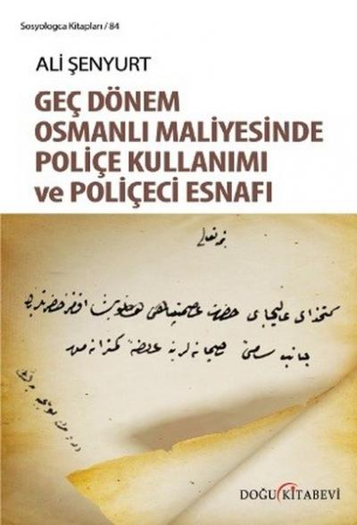 Genç Dönem Osmanlı Maliyesinde Poliçe Kullanımı ve Poliçeci Esnafı Ali