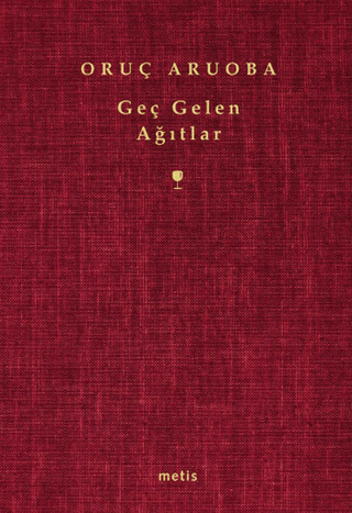 Geç Gelen Ağıtlar Oruç Aruoba