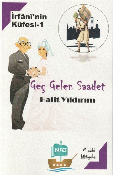 Geç Gelen Saadet - İrfani'nin Küfesi 1 Halit Yıldırım