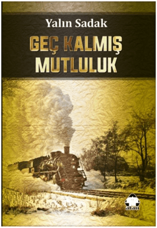 Geç Kalmış Mutluluk Yalın Sadak