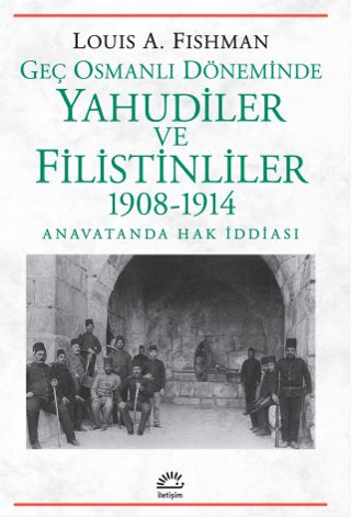 Geç Osmanlı Döneminde Yahudiler ve Filistinliler 1908-1914 Louis A. Fi