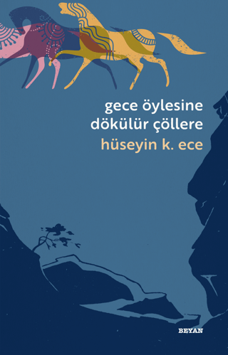 Gece Öylesine Dökülür Çöllere Hüseyin Kerim Ece