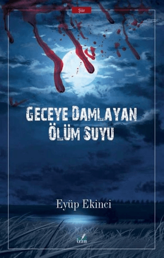 Geceye Damlayan Ölüm Suyu Eyüp Ekinci