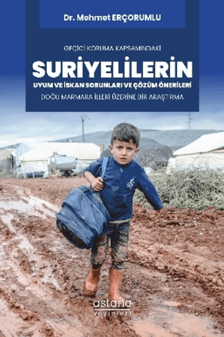 Suriyelilerin Uyum ve İskan Sorunları ve Çözüm Önerileri - Geçici Koru