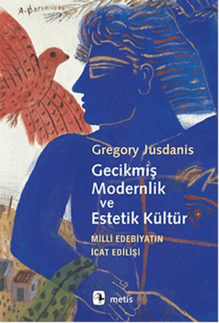 Gecikmiş Modernlik ve Estetik Kültür - Milli Edebiyatın İcat Edilişi %